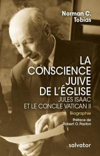 La conscience juive de l'Eglise : Jules Isaac et le concile Vatican II