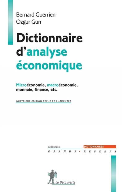 Dictionnaire d'analyse économique : microéconomie, macroéconomie, monnaie, finance, etc.