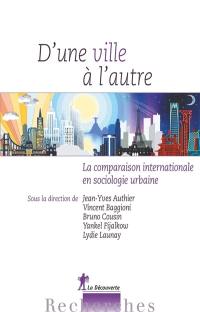 D'une ville à l'autre : la comparaison internationale en sociologie urbaine