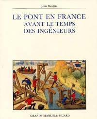 Le Pont en France avant le temps des ingénieurs