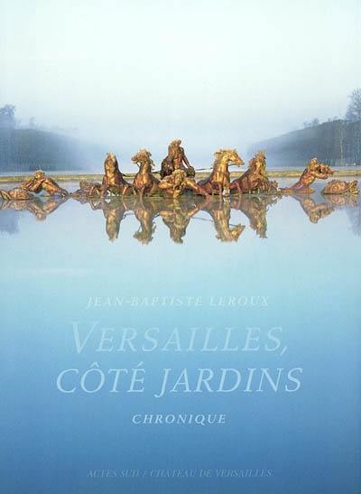 Versailles, côté jardin : chronique