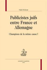 Publicistes juifs entre France et Allemagne : champions de la même cause ?