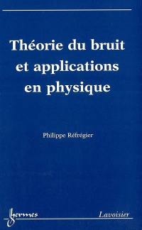 Théorie du bruit et applications en physique