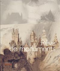 Rêve de monuments. Rêve de monuments : monuments et imaginaires