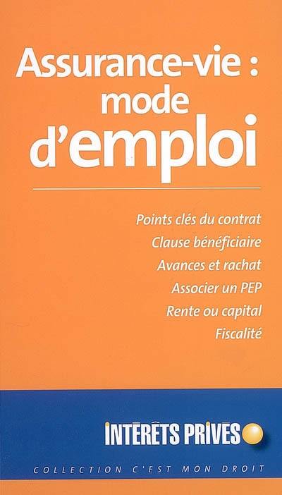 Assurance-vie, mode d'emploi : points clés du contrat, clause bénéficiaire, avances et rachats, associer un PEP, rente ou capital, fiscalité