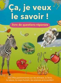 Ça, je veux le savoir ! : livre de questions-réponses