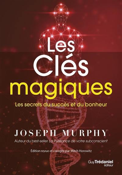 Les clés magiques : les secrets du succès et du bonheur