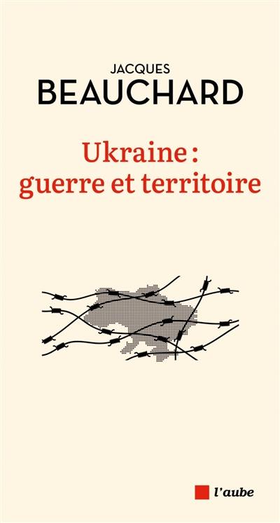 Ukraine : guerre et territoire