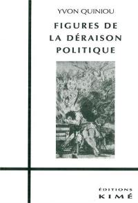 Figures de la déraison politique