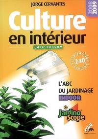 Culture en intérieur : l'abc du jardinage indoor : + jardinoscope