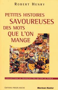 Petites histoires savoureuses des mots que l'on mange