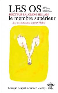 Lorsque l'esprit influence le corps. Vol. 9. Psychosomatique clinique de l'appareil ostéo-articulaire : le membre supérieur