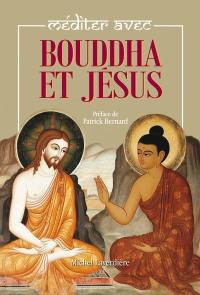 Méditer avec Bouddha et Jésus N.E. : Edition révisée et augmentée