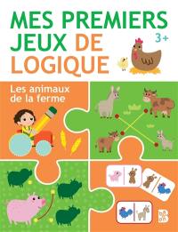 Les animaux de la ferme : mes premiers jeux de logique : 3+