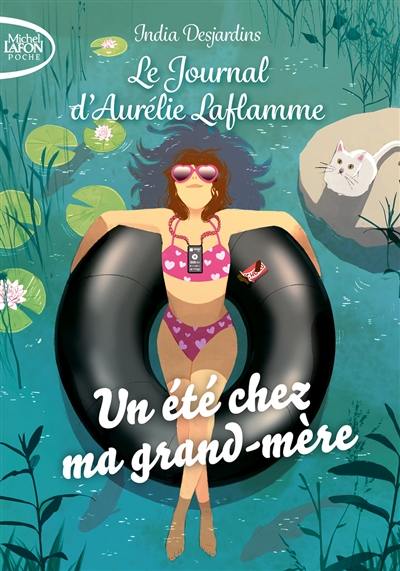 Le journal d'Aurélie Laflamme. Vol. 3. Un été chez ma grand-mère