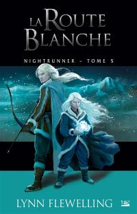 Nightrunner. Vol. 5. La route blanche