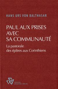 Paul aux prises avec sa communauté : la pastorale des épîtres aux Corinthiens