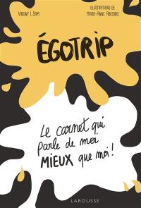 Egotrip : le carnet qui parle de moi mieux que moi !