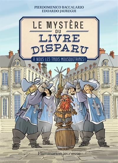 Le mystère du livre disparu. Vol. 2. A nous les trois mousquetaires !