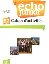 Echo junior A2 : méthode de français : cahier d'activités