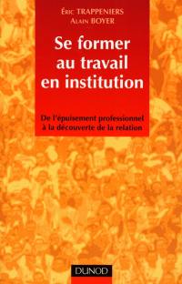 Se former au travail en institution : de l'épuisement professionnel à la découverte de la relation