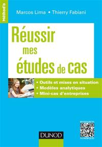 Réussir mes études de cas : outils et mises en situation, modèles analytiques, mini-cas d'entreprises