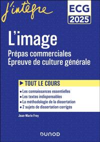 L'image : prépas commerciales, épreuve de culture générale : ECG 2025