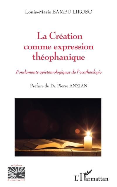 La création comme expression théophanique : fondements épistémologiques de l'écothéologie