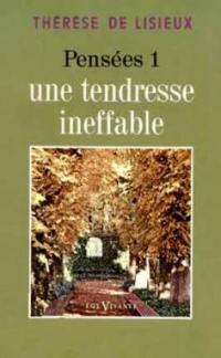 Pensées. Vol. 1. Une Tendresse ineffable