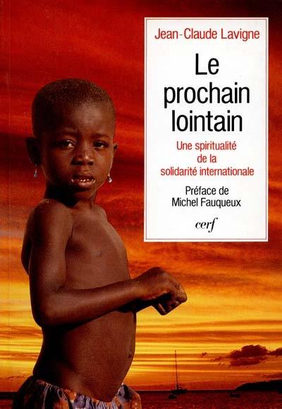 Le Prochain lointain : une spiritualité de la solidarité internationale