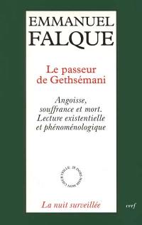 Le passeur de Gethsémani : angoisse, souffrance et mort : lecture existentielle et phénoménologie