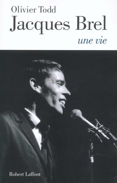 Jacques Brel : une vie