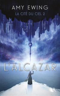 La cité du ciel. Vol. 2. L'Alcazar