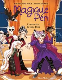 Magique Péri. Vol. 6. L'amoureux de Tatie Beth