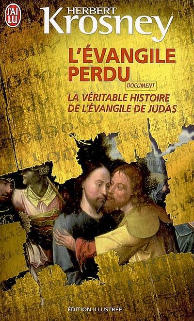 L'Evangile perdu : la véritable histoire de l'Evangile de Judas