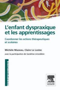 L'enfant dyspraxique et les apprentissages : coordonner les actions thérapeutiques et scolaires