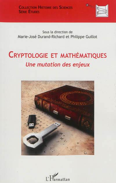 Cryptologie et mathématiques : une mutation des enjeux