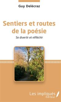 Sentiers et routes de la poésie : se divertir et réfléchir