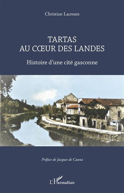 Tartas au coeur des Landes : histoire d'une cité gasconne