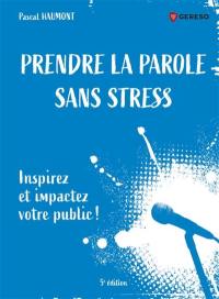 Prendre la parole sans stress : inspirez et impactez votre public !