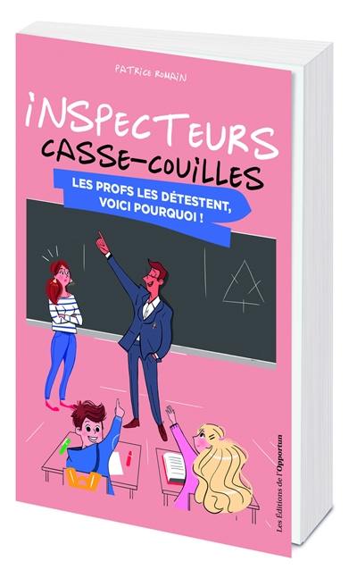 Inspecteurs casse-couilles : les profs les détestent, voici pourquoi !