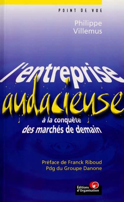 L'entreprise audacieuse : à la conquête des marchés de demain