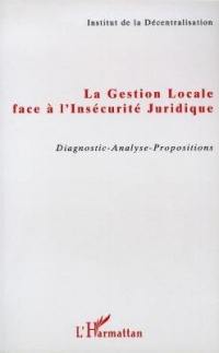 La gestion locale face à l'insécurité juridique : diagnostic, analyse, propositions