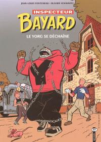 Les enquêtes de l'inspecteur Bayard. Vol. 14. Le Yorg se déchaîne