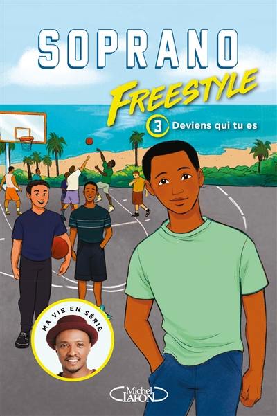 Freestyle. Vol. 3. Deviens qui tu es !