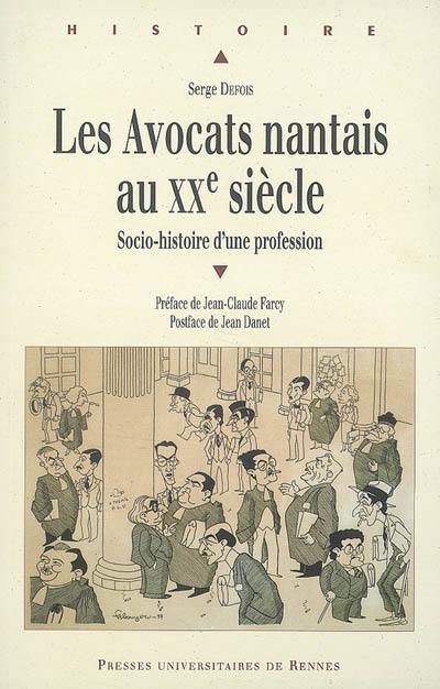 Les avocats nantais au XXe siècle : socio-histoire d'une profession