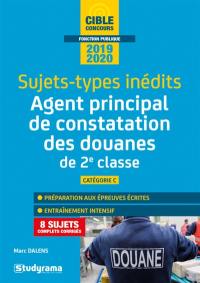 Agent principal de constatation des douanes de 2e classe, catégorie C : sujets-types inédits : 2019-2020