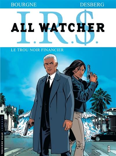 IRS : All Watcher. Vol. 7. Le trou noir financier