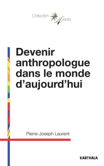 Devenir anthropologue dans le monde aujourd'hui