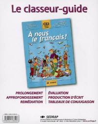 A nous le français ! Lire et vivre ensemble, CE2, cycle 3, 1re année : le classeur-guide : prolongement, approfondissement, remédiation, évaluation, production d'écrit, tableaux de conjugaison